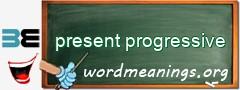 WordMeaning blackboard for present progressive